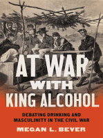 At War with King Alcohol: Debating Drinking and Masculinity in the Civil War