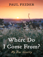 Where Do I Come From?: My True Identity
