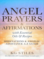 Angel Prayers & Affirmations with Essential Oils & Recipes Meditations & Angelic Assistance A-Z Guide: Angels Healing & Manifesting