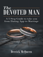 The Devoted Man: A 5 Step Guide to Take You from Dating App to Marriage