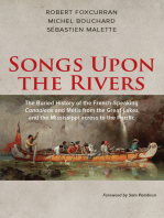 Songs Upon the Rivers: The Buried History of the French-Speaking Canadiens and Métis from the Great Lakes and the Mississippi across to the Pacific