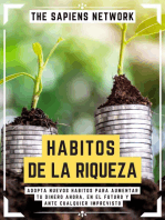 Habitos De La Riqueza: Adopta Nuevos Habitos Para Aumentar Tu Dinero Ahora, En El Futuro Y Ante Cualquier Imprevisto