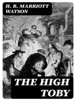 The High Toby: Being further chapters in the life and fortunes of Dick Ryder, otherwise Galloping Dick, sometime gentleman of the road