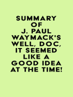 Summary of J. Paul Waymack's Well, Doc, It Seemed Like a Good Idea At The Time!