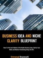 Business Idea And Niche Clarity Blueprint: How To Find And Validate A Profitable Business Idea Clarify Your Niche And Market Positioning Using The 6Ps