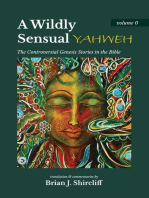 A Wildly Sensual YAHWEH: The Controversial Genesis Stories in the Bible