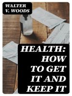 Health: How to get it and keep it: The hygiene of dress, food, exercise, rest, bathing, breathing, and ventilation