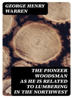 The Pioneer Woodsman as He Is Related to Lumbering in the Northwest