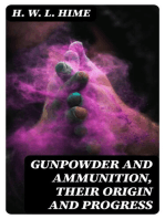 Gunpowder and Ammunition, Their Origin and Progress