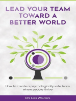 Lead your team toward a better world: How to create a psychologically safe team where people thrive
