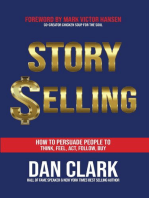 Story Selling: How to Persuade People to Think, Feel, Act, Follow, Buy