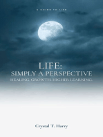Life: Simply a perspective: Healing. Growth. Higher learning