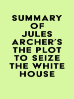 Summary of Jules Archer's The Plot to Seize the White House