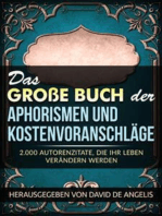 Das Große Buch der Aphorismen und Kostenvoranschläge (Übersetzt): 2.000 Autorenzitate, die Ihr Leben verändern werden