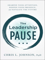 The Leadership Pause: Sharpen Your Attention, Deepen Your Presence, and Navigate the Future