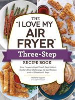 The "I Love My Air Fryer" Three-Step Recipe Book: From Cinnamon Cereal French Toast Sticks to Southern Fried Chicken Legs, 175 Easy Recipes Made in Three Quick Steps