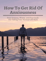 How To Get Rid Of Anxiousness! Stop Anxious, Worry, and Fear Cycle For Taking Your Normal Life Back