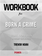 Workbook on Born a Crime: Stories from a South African Childhood by Trevor Noah (Fun Facts & Trivia Tidbits)