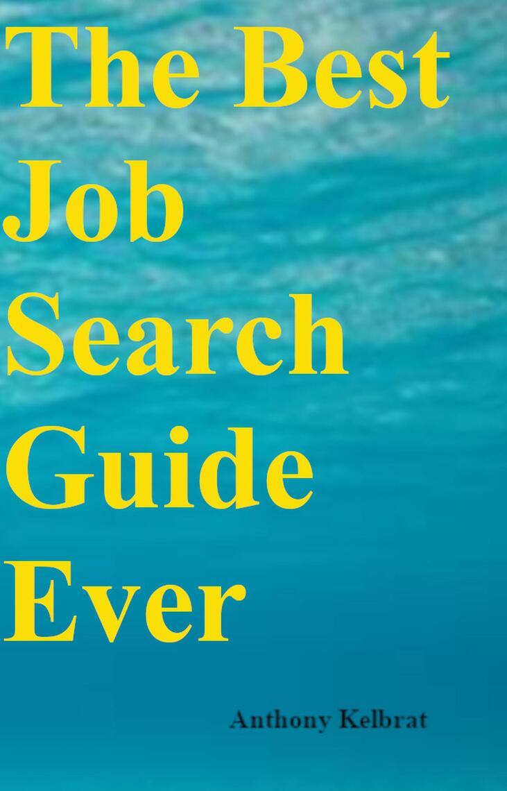 The Best Job Search Guide Ever by Tony Kelbrat - Ebook | Scribd