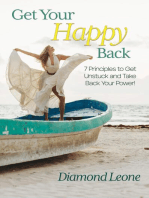 Get Your Happy Back: 7 Principles to Get Unstuck and Take Back Your Power!