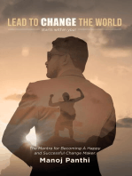Lead To Change The World: The Mantra for Becoming A Happy and Successful Change Maker