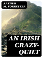 An Irish Crazy-Quilt: Smiles and tears, woven into song and story