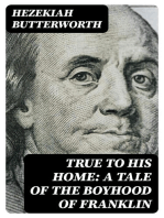 True to His Home: A Tale of the Boyhood of Franklin