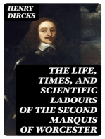 The Life, Times, and Scientific Labours of the Second Marquis of Worcester: To which is added a reprint of his Century of Inventions, 1663, with a Commentary thereon