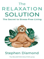 The Relaxation Solution: The Secret to Stress-Free Living: The Relaxation Solution, #1