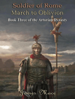 Soldier of Rome: March to Oblivion: The Artorian Dynasty, #3