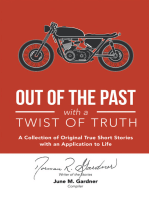 Out of the Past with a Twist of Truth: A Collection of Original True Short Stories with an Application to Life