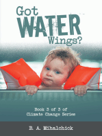 Got Water Wings?: Book 3 of 3 of Climate Change Series