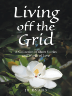 Living off the Grid: A Collection of Short Stories and Words of Love