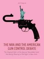 The NRA and the American Gun Control Debate The Original Intent of the Second Amendment and the Wrong Meaning of the Right to Bear Arms