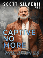 Captive No More : Freedom From Your Past of Pain, Shame and Guilt
