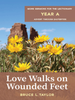 Love Walks on Wounded Feet: More Sermons for the Lectionary, Year A, Advent through Eastertide