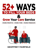 52+ Ways to Fill Your Beds and Grow Your Care Service: Attention Care-Home and Home-Care Owners and Managers