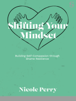 Shifting Your Mindset: Building Self-Compassion through Shame Resilience