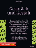 Gespräch und Gestalt: Entspannte Interviews mit Ayaan Hirsi Ali, Maxim Biller, Jörg Baberowski, Klaus Doldinger, Woody Harrelson, Ilana Lewitan, Elif Shafak, Peter Sloterdijk, Oliver Stone, Anna Zeiter, Slavoj Žižek und anderen