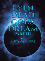 Even Dead Gods Dream: Part III