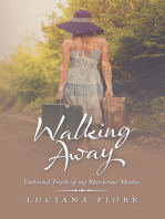 Walking Away: Unburied Truths of My Murderous Mother