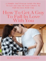 How To Get A Guy To Fall In Love With You: A Simple And Proven Guide On How To Get Any Guy Of Your Choice To Fall In Love With You