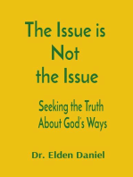 The Issue is Not the Issue: Seeking the Truth  About God's Ways