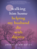 Walking Him Home: Helping My Husband Die with Dignity