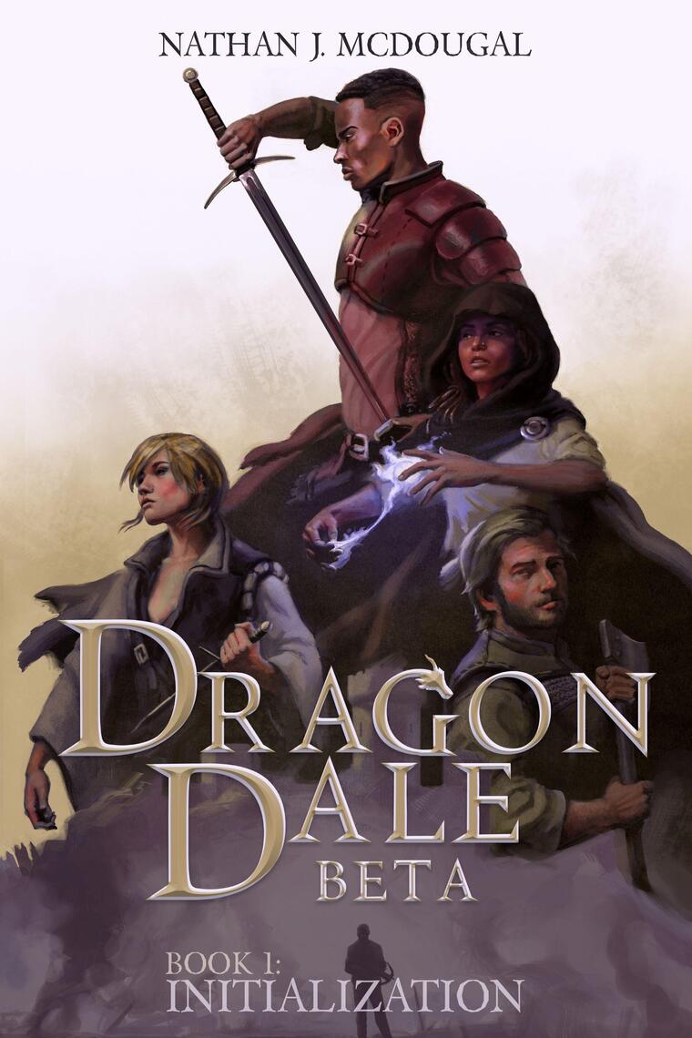 Dragon Dale Beta: Book 1 Initialization (A LitRPG Epic Adventure) by Nathan  McDougal - Ebook | Scribd