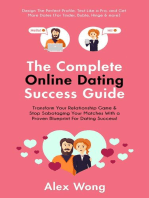 The Online Dating Success Guide: Transform Your Relationships & Stop Sabotaging Your Matches With a Proven Blueprint For Dating Success! Design The Perfect Profile, Text Like a Pro & Get More Dates: Online Dating & Relationships, #2