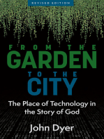 From the Garden to the City, revised edition: The Place of Techology in the Story of God
