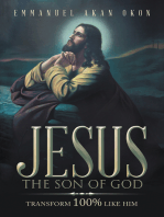 Jesus the Son of God: Transform  100%  Like Him