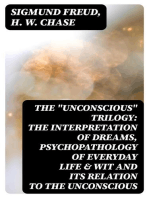 THE "UNCONSCIOUS" TRILOGY: The Interpretation of Dreams, Psychopathology of Everyday Life & Wit and Its Relation to the Unconscious: The Dream Book, The Mistake Book, The Joke Book & Freud's Theories of the Unconscious