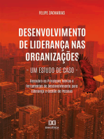 Desenvolvimento de Liderança nas Organizações - Um Estudo de Caso: Descubra as Principais Teorias e Ferramentas de Desenvolvimento para Liderança e Gestão de Pessoas